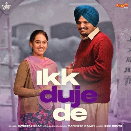 Ikk Duje De (From Moosa Jatt) Sweetaj Brar mp3 song download, Ikk Duje De (From Moosa Jatt) Sweetaj Brar full album