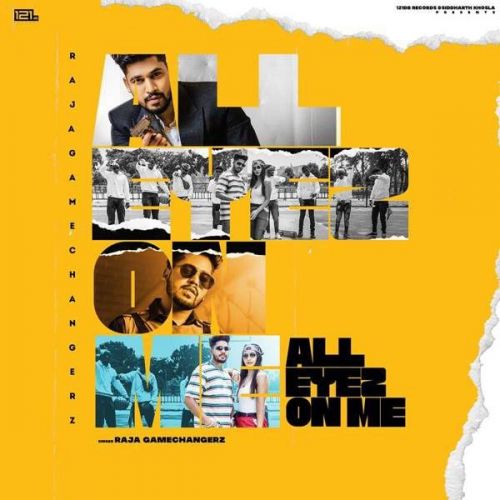 Download All Eyez On Me Raja Game Changerz mp3 song, All Eyez On Me Raja Game Changerz full album download