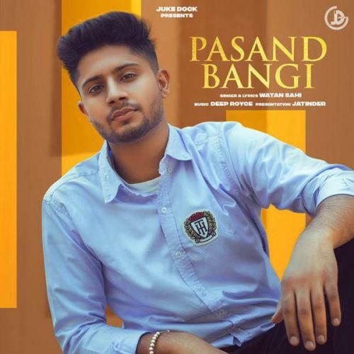 Pasand Bangi Watan Sahi mp3 song download, Pasand Bangi Watan Sahi full album