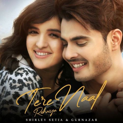 Download Tere Naal Rehniya Gurnazar, Shirley Setia mp3 song, Tere Naal Rehniya Gurnazar, Shirley Setia full album download