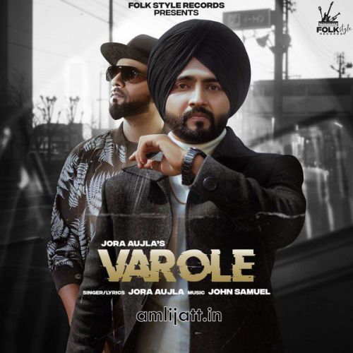 Varole Jora Aujla mp3 song download, Varole Jora Aujla full album