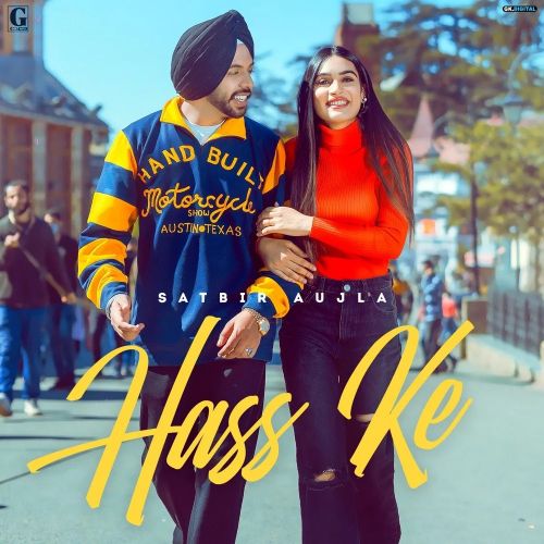 Hass Ke Satbir Aujla mp3 song download, Hass Ke Satbir Aujla full album