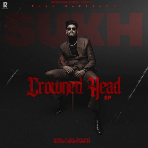 Ajj De Raaje Sukh Sarpanch mp3 song download, Crowned Head - EP Sukh Sarpanch full album