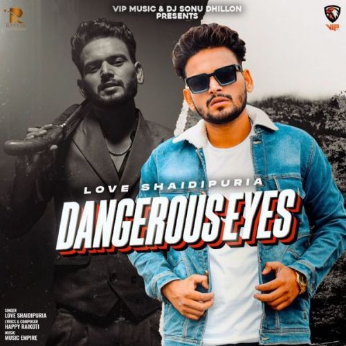 Dangerous Eyes Love Shaidipuria mp3 song download, Dangerous Eyes Love Shaidipuria full album