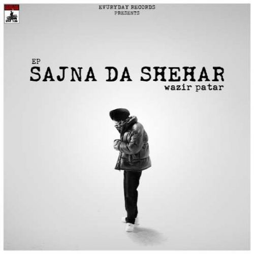 Giley Shikwe Wazir Patar mp3 song download, Sajna Da Shehar Wazir Patar full album