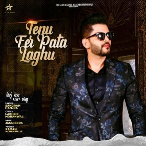 Tenu Fer Pata Laghu Sangram Hanjra mp3 song download, Tenu Fer Pata Laghu Sangram Hanjra full album