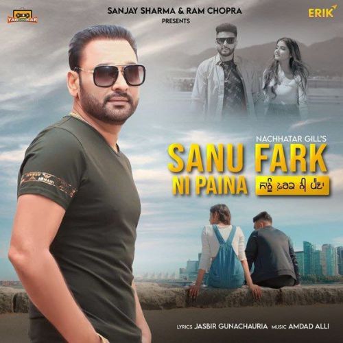 Sanu Farak Ni Paina Nachhatar Gill mp3 song download, Sanu Farak Ni Paina Nachhatar Gill full album