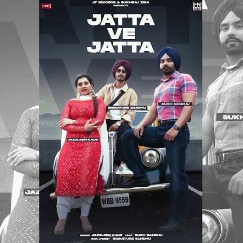 Jatta Ve Jatta Sukh Sandhu, Jazleen Kaur mp3 song download, Jatta Ve Jatta Sukh Sandhu, Jazleen Kaur full album