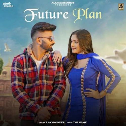 Future Plan Lakhwinder mp3 song download, Future Plan Lakhwinder full album