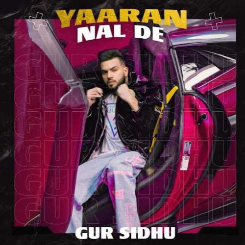 Yaaran Nal De Gur Sidhu mp3 song download, Yaaran Nal De Gur Sidhu full album