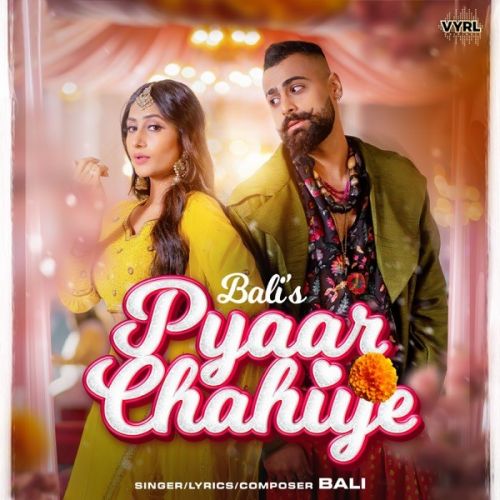 Pyaar Chahiye Bali mp3 song download, Pyaar Chahiye Bali full album