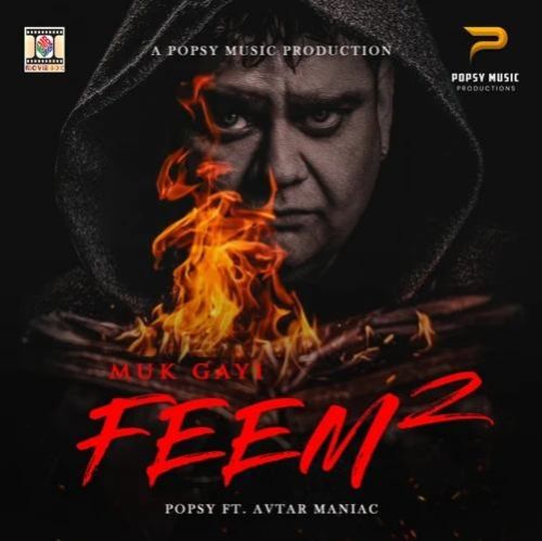 Muk Gayi Feem 2 Popsy, Avtar Maniac mp3 song download, Muk Gayi Feem 2 Popsy, Avtar Maniac full album