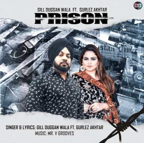 Prison Gill Dugganwala, Gurlez Akhtar mp3 song download, Prison Gill Dugganwala, Gurlez Akhtar full album