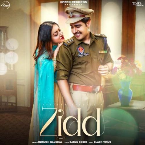 Zidd Anirudh Kaushal mp3 song download, Zidd Anirudh Kaushal full album