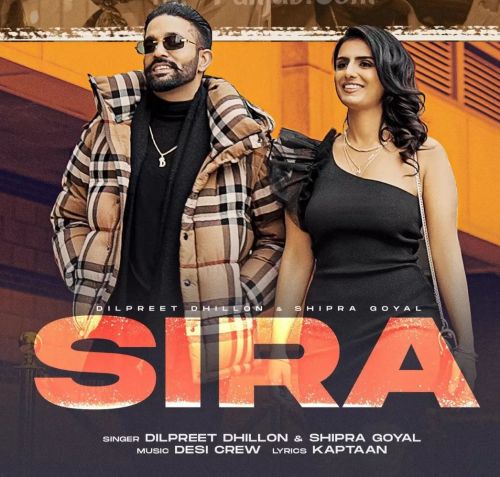 Sira Dilpreet Dhillon, Shipra Goyal mp3 song download, Sira Dilpreet Dhillon, Shipra Goyal full album