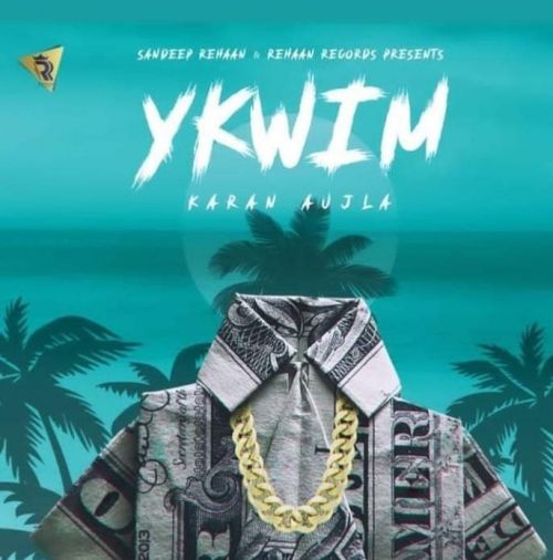 YKWIM Karan Aujla mp3 song download, YKWIM Karan Aujla full album