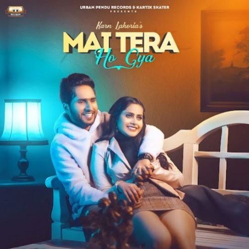 Mai Tera Ho Gaya Karn Lahoria mp3 song download, Mai Tera Ho Gaya Karn Lahoria full album