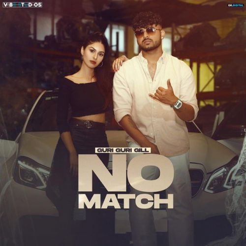 No Match Guri Guri Gill mp3 song download, No Match Guri Guri Gill full album