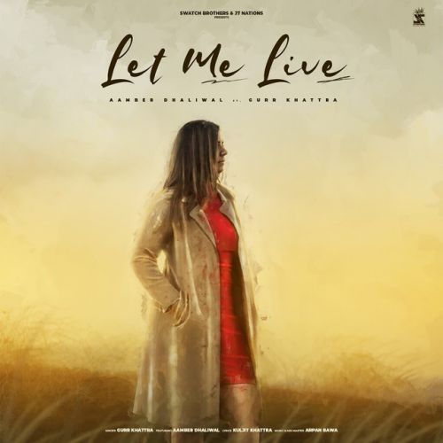 Let Me Live Gurr Khattra mp3 song download, Let Me Live Gurr Khattra full album