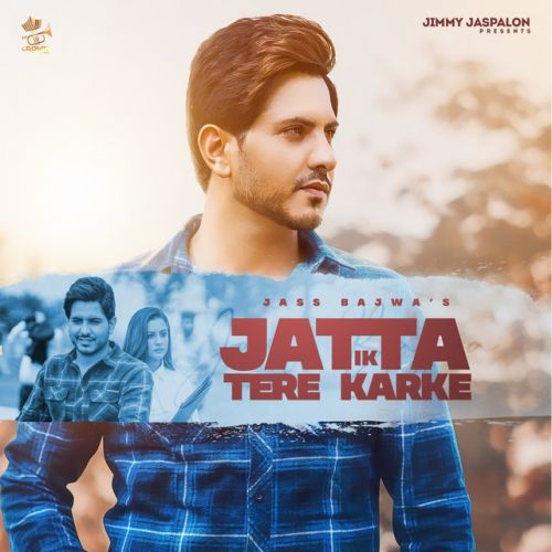 Jatta Ek Tere Karke Jass Bajwa mp3 song download, Jatta Ek Tere Karke Jass Bajwa full album