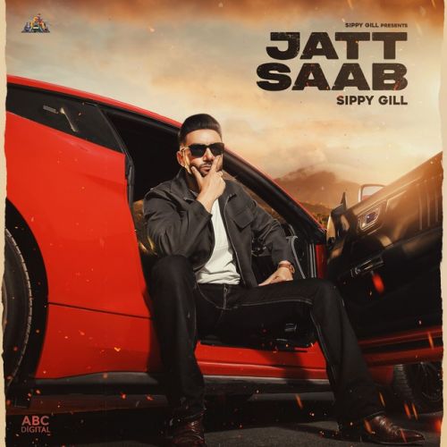 Jatt Saab Sippy Gill mp3 song download, Jatt Saab Sippy Gill full album