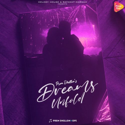 Dreams Unfold Prem Dhillon mp3 song download, Dreams Unfold Prem Dhillon full album