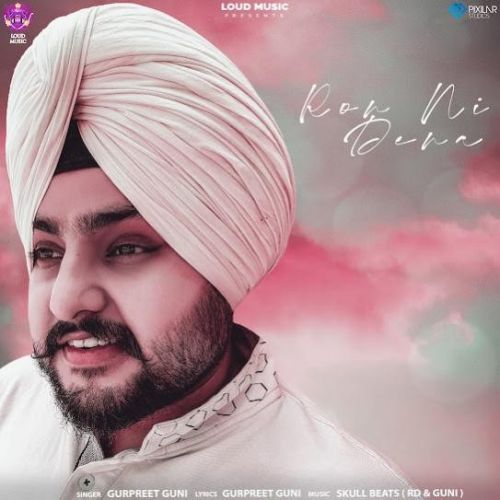 Download Ron Ni Dena Gurpreet Guni mp3 song, Ron Ni Dena Gurpreet Guni full album download