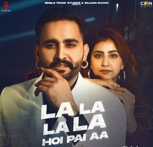 La La La La Hoi Pai Aa Hunar Sidhu mp3 song download, La La La La Hoi Pai Aa Hunar Sidhu full album