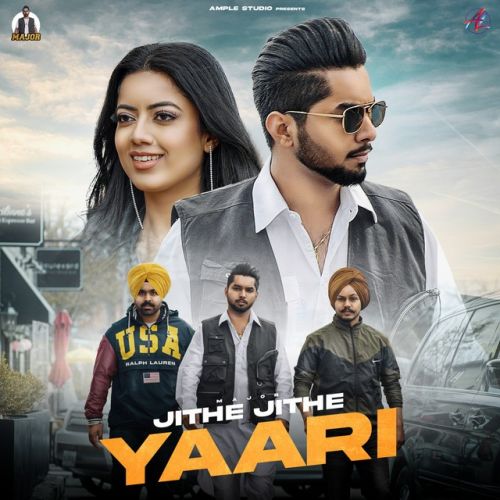 Download Jithe Jithe Yaari Major mp3 song, Jithe Jithe Yaari Major full album download