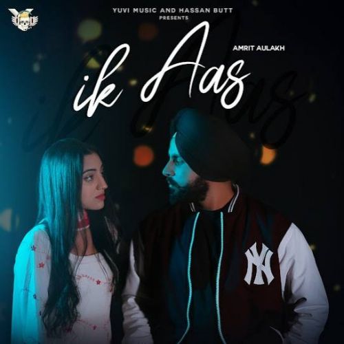 Ik Aas Amrit Aulakh mp3 song download, Ik Aas Amrit Aulakh full album