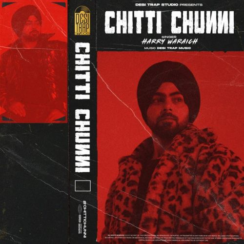 Chunni Harry Waraich mp3 song download, Chitti Chunni - EP Harry Waraich full album