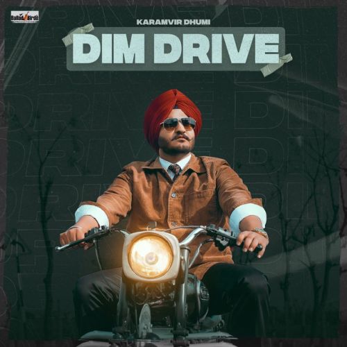 Dim Drive Karamvir Dhumi mp3 song download, Dim Drive Karamvir Dhumi full album