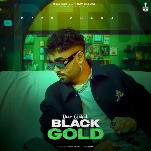 Black Gold Deep Chahal mp3 song download, Black Gold Deep Chahal full album