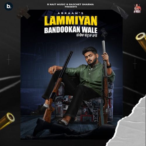 Dabbda E Nahi Abraam mp3 song download, Lammiyan Bandookan Wale Abraam full album