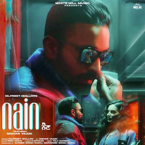 Nain,Mehar Vaani Dilpreet Dhillon mp3 song download, Nain,Mehar Vaani Dilpreet Dhillon full album