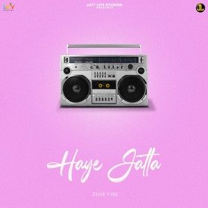 Haye Jatta Zehr Vibe mp3 song download, Haye Jatta Zehr Vibe full album