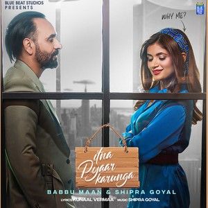 Itna Pyaar Karunga Babbu Maan, Shipra Goyal mp3 song download, Itna Pyaar Karunga Babbu Maan, Shipra Goyal full album