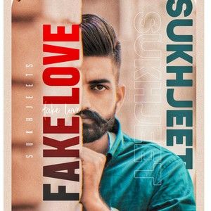 Fake Love Sukhjeet mp3 song download, Fake Love Sukhjeet full album