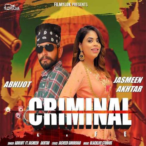 Criminal Life Abhijot, Jasmeen Akhtar mp3 song download, Criminal Life Abhijot, Jasmeen Akhtar full album