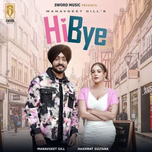 Hi Bye Manavgeet Gill mp3 song download, Hi Bye Manavgeet Gill full album