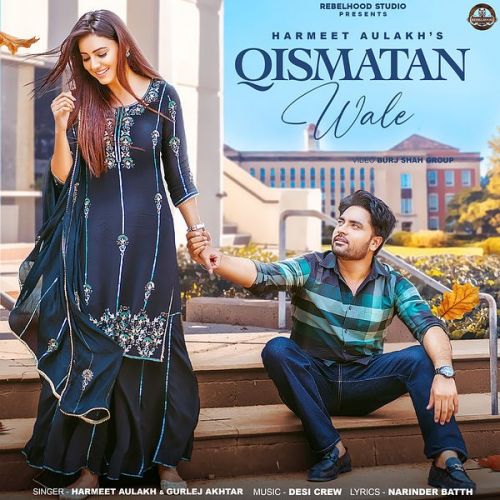 Qismatan Wale Harmeet Aulakh, Gurlej Akhtar mp3 song download, Qismatan Wale Harmeet Aulakh, Gurlej Akhtar full album