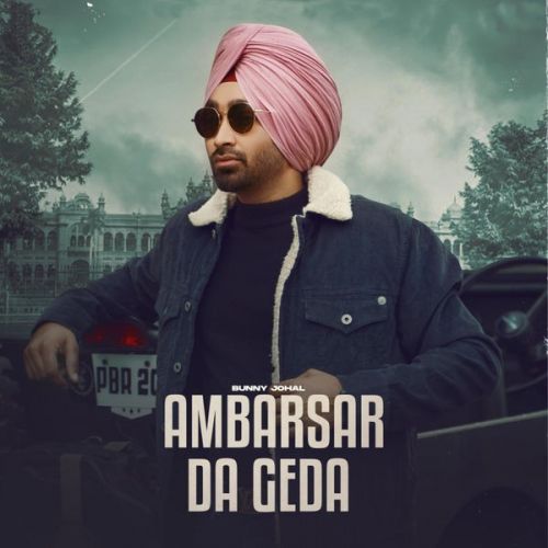 Ambarsar Da Geda Bunny Johal mp3 song download, Ambarsar Da Geda Bunny Johal full album