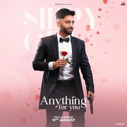 Sohni Pro Sippy Gill mp3 song download, Anything For You Sippy Gill full album