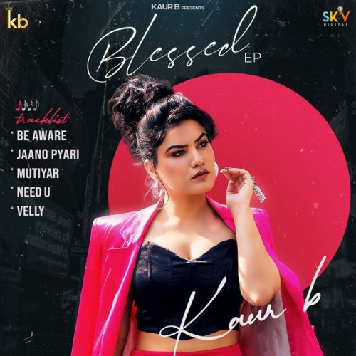 Mutiyar Kaur B mp3 song download, Blessed - EP Kaur B full album