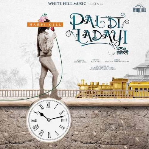 Download Pal Di Ladayi Harpi Gill mp3 song, Pal Di Ladayi Harpi Gill full album download