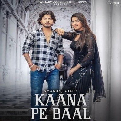 Download Kaana Pe Baal Amanraj Gill mp3 song, Kaana Pe Baal Amanraj Gill full album download