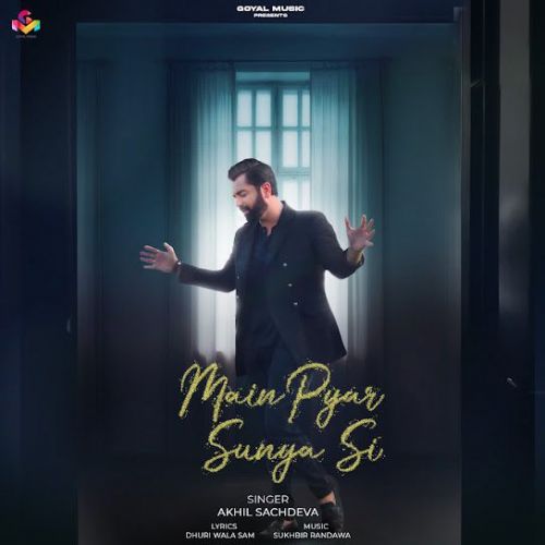 Download Main Pyar Sunya Si Akhil Sachdeva mp3 song, Main Pyar Sunya Si Akhil Sachdeva full album download