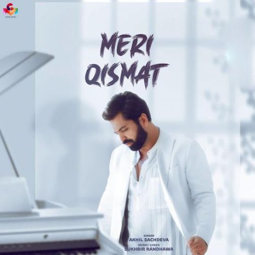 Meri Qismat Akhil Sachdeva mp3 song download, Meri Qismat Akhil Sachdeva full album