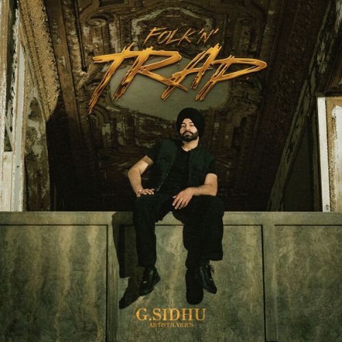 Taakre G Sidhu mp3 song download, Folk n Trap - EP G Sidhu full album