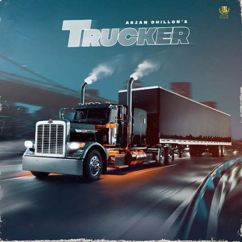 Trucker Arjan Dhillon mp3 song download, Trucker Arjan Dhillon full album